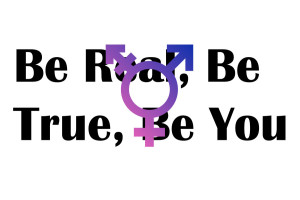Be real, be true, be you